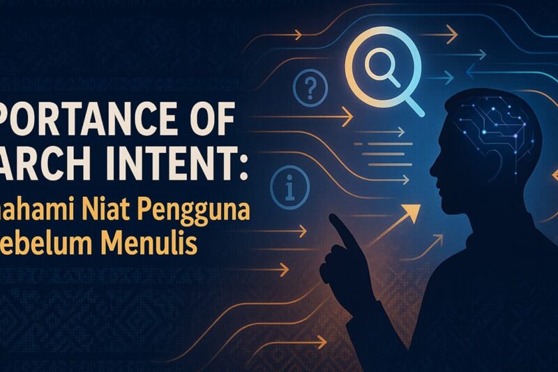 Importance of Search Intent: Memahami Niat Pengguna Sebelum Menulis